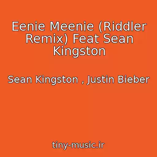 کاور آهنگ Eenie Meenie (Riddler Remix) Feat Sean Kingston از Sean Kingston , Justin Bieber