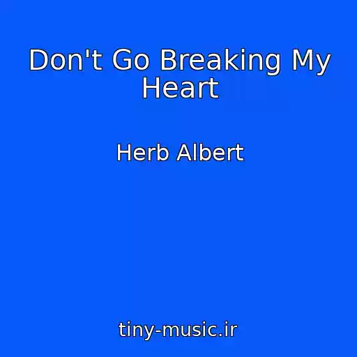 کاور آهنگ Don't Go Breaking My Heart از Herb Albert