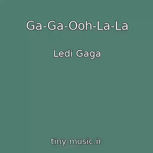 کاور آهنگ Ga-Ga-Ooh-La-La از Ledi Gaga