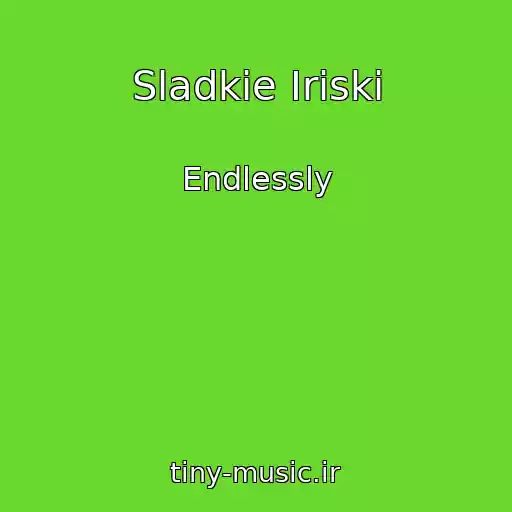 کاور آهنگ Sladkie Iriski از Endlessly