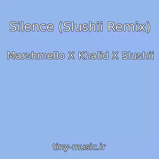 کاور آهنگ Silence (Slushii Remix) از Marshmello X Khalid X Slushii