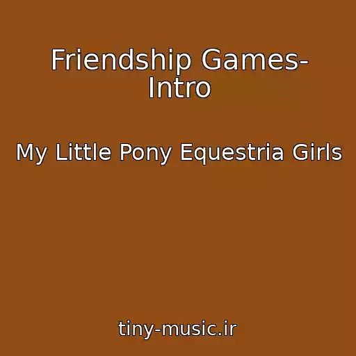 کاور آهنگ Friendship Games- Intro از My Little Pony Equestria Girls