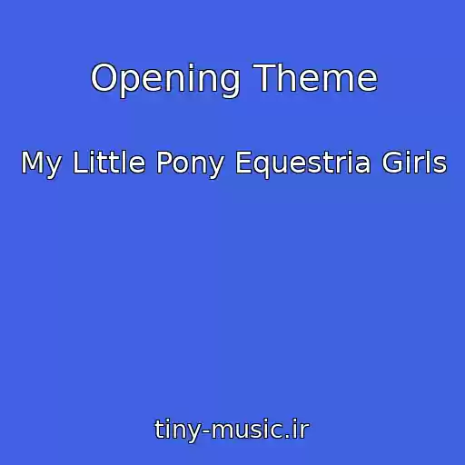 کاور آهنگ Opening Theme از My Little Pony Equestria Girls
