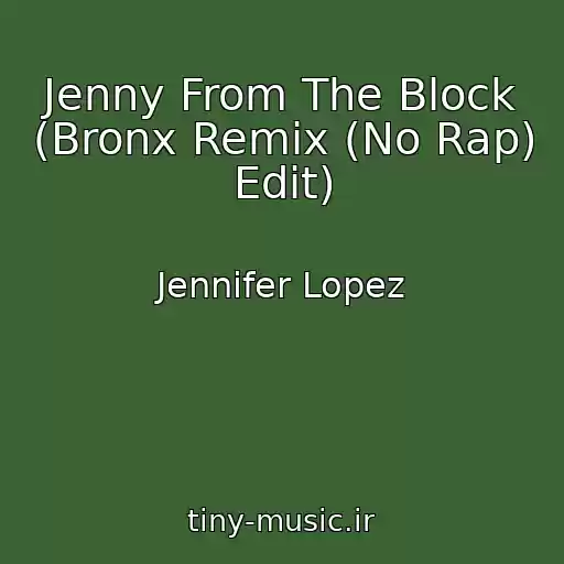کاور آهنگ Jenny From The Block (Bronx Remix (No Rap) Edit) از Jennifer Lopez