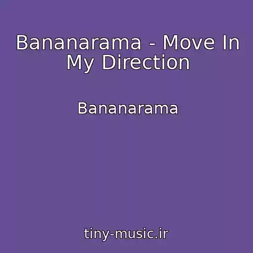کاور آهنگ Bananarama - Move In My Direction از Bananarama