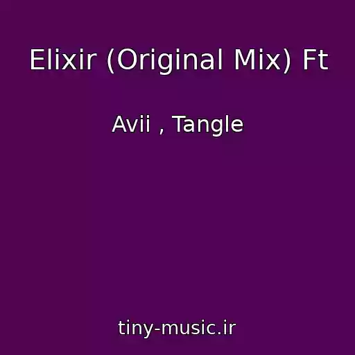 کاور آهنگ Elixir (Original Mix) Ft از Avii , Tangle