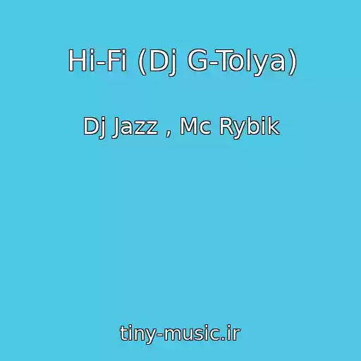 کاور آهنگ Hi-Fi (Dj G-Tolya) از Dj Jazz , Mc Rybik