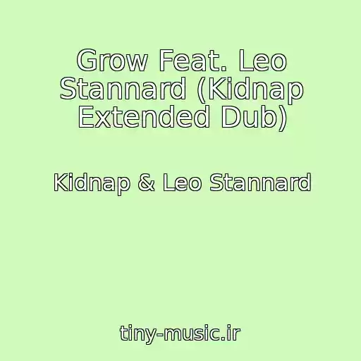 کاور آهنگ Grow Feat. Leo Stannard (Kidnap Extended Dub) از Kidnap & Leo Stannard
