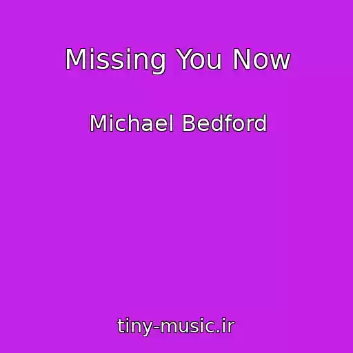 کاور آهنگ Missing You Now از Michael Bedford