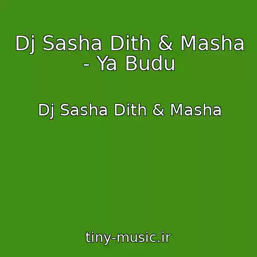 کاور آهنگ Dj Sasha Dith & Masha - Ya Budu از Dj Sasha Dith & Masha