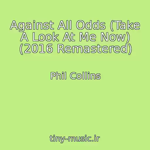 کاور آهنگ Against All Odds (Take A Look At Me Now) (2016 Remastered) از Phil Collins