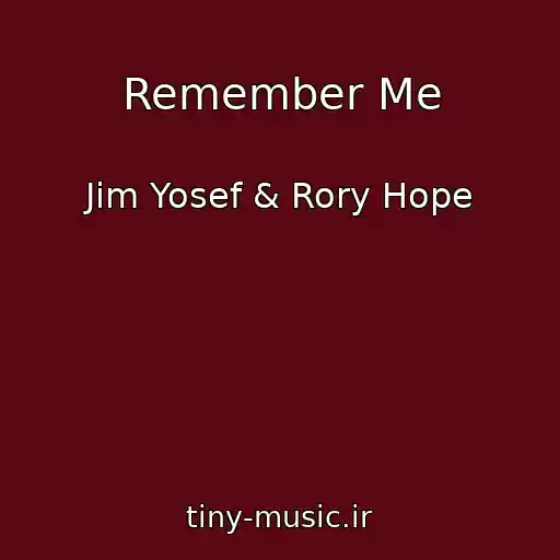 کاور آهنگ Remember Me از Jim Yosef & Rory Hope