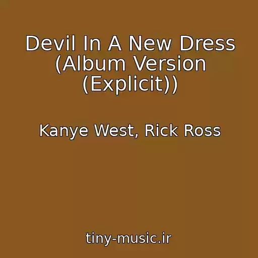کاور آهنگ Devil In A New Dress (Album Version (Explicit)) از Kanye West, Rick Ross