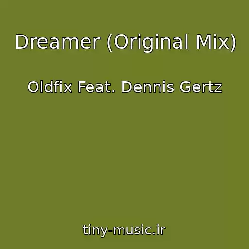 کاور آهنگ Dreamer (Original Mix) از Oldfix Feat. Dennis Gertz