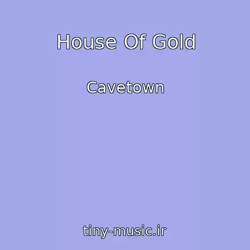 کاور آهنگ House Of Gold از Cavetown