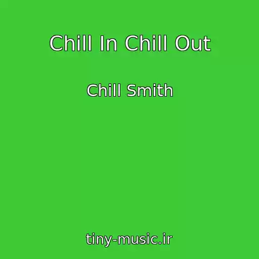کاور آهنگ Chill In Chill Out از Chill Smith