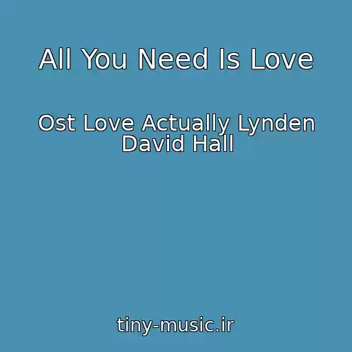 کاور آهنگ All You Need Is Love از Ost Love Actually Lynden David Hall