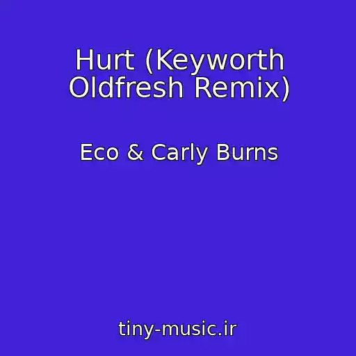کاور آهنگ Hurt (Keyworth Oldfresh Remix) از Eco & Carly Burns