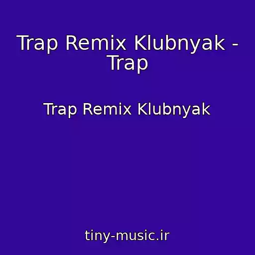 کاور آهنگ Trap Remix Klubnyak - Trap از Trap Remix Klubnyak
