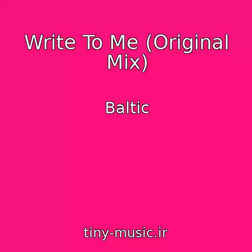 کاور آهنگ Write To Me (Original Mix) از Baltic