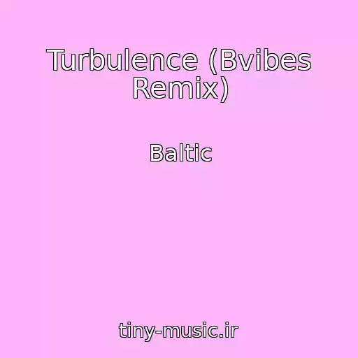 کاور آهنگ Turbulence (Bvibes Remix) از Baltic