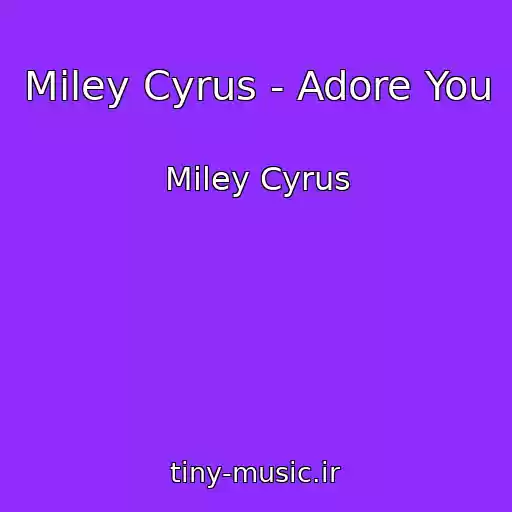 کاور آهنگ Miley Cyrus - Adore You از Miley Cyrus