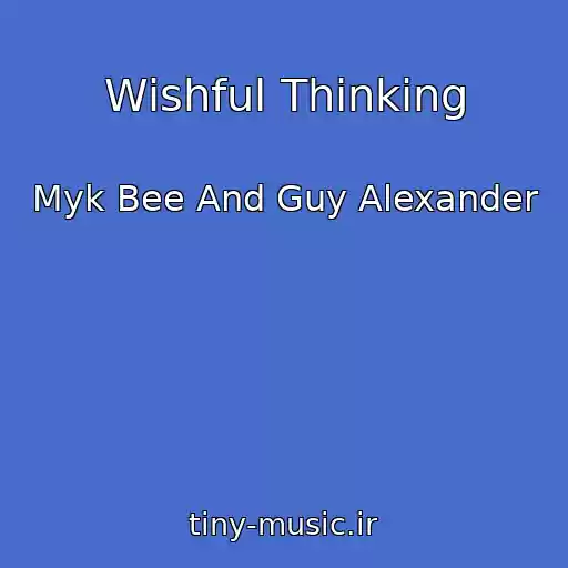 کاور آهنگ Wishful Thinking از Myk Bee And Guy Alexander