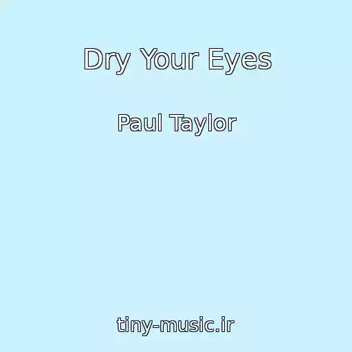 کاور آهنگ Dry Your Eyes از Paul Taylor