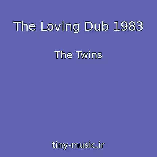 کاور آهنگ The Loving Dub 1983 از The Twins