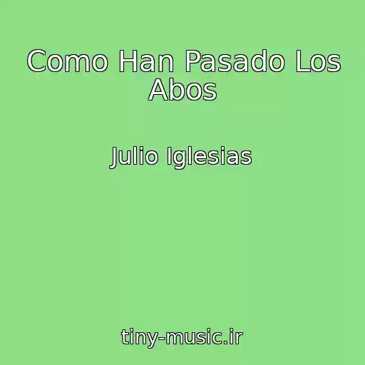 کاور آهنگ Como Han Pasado Los Abos از Julio Iglesias