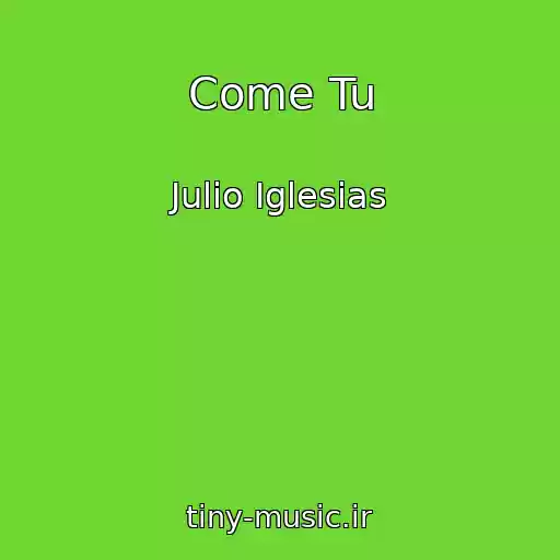 کاور آهنگ Come Tu از Julio Iglesias