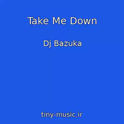 کاور آهنگ Take Me Down از Dj Bazuka