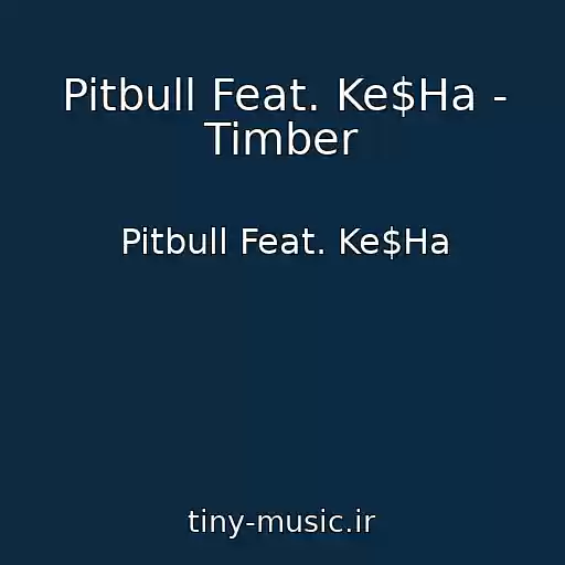 کاور آهنگ Pitbull Feat. Ke$Ha - Timber از Pitbull Feat. Ke$Ha
