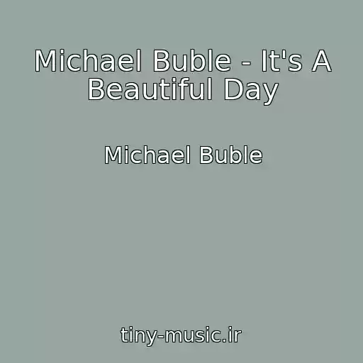 کاور آهنگ Michael Buble - It's A Beautiful Day از Michael Buble