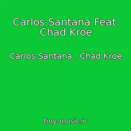 کاور آهنگ Carlos Santana Feat. Chad Kroe از Carlos Santana , Chad Kroe