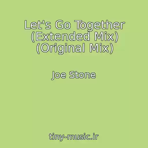 کاور آهنگ Let's Go Together (Extended Mix) (Original Mix) از Joe Stone