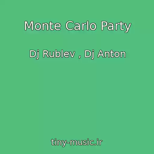 کاور آهنگ Monte Carlo Party از Dj Rublev , Dj Anton