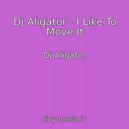 کاور آهنگ Dj Aligator - I Like To Move It از Dj Aligator
