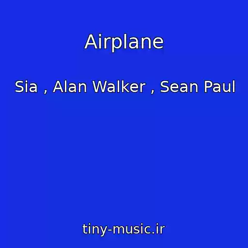 کاور آهنگ Airplane از Sia , Alan Walker , Sean Paul