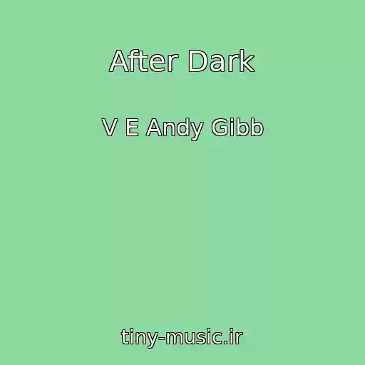 کاور آهنگ After Dark از V E Andy Gibb
