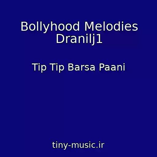 کاور آهنگ Bollyhood Melodies Dranilj1 از Tip Tip Barsa Paani
