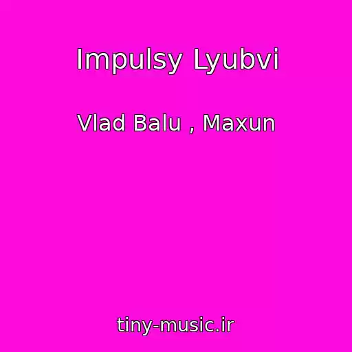 کاور آهنگ Impulsy Lyubvi از Vlad Balu , Maxun