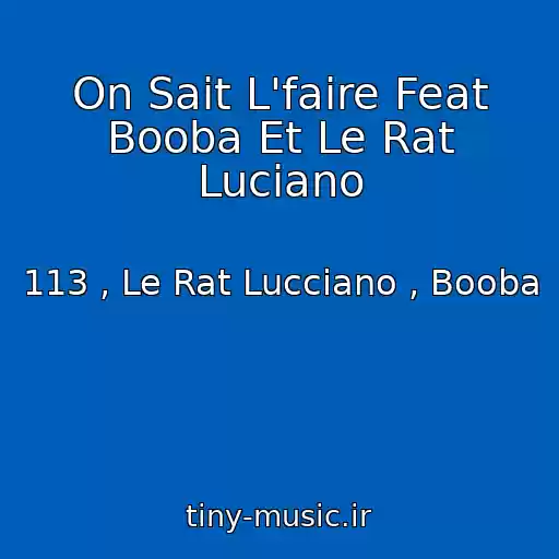 کاور آهنگ On Sait L'faire Feat Booba Et Le Rat Luciano از 113 , Le Rat Lucciano , Booba