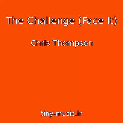 کاور آهنگ The Challenge (Face It) از Chris Thompson