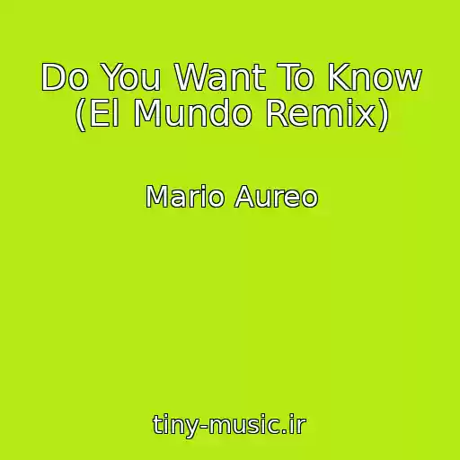 کاور آهنگ Do You Want To Know (El Mundo Remix) از Mario Aureo