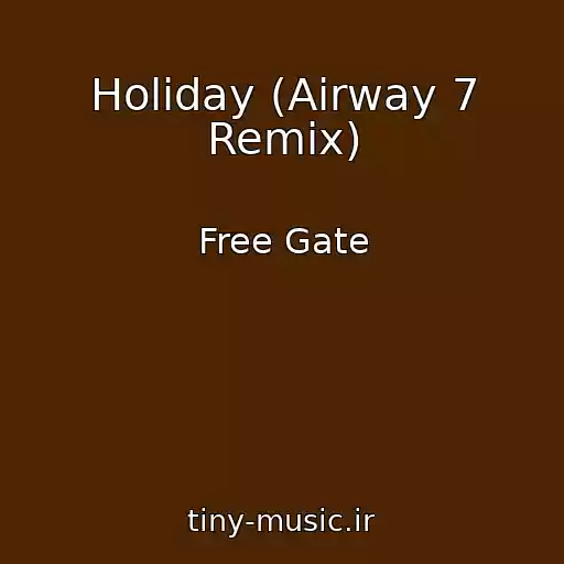 کاور آهنگ Holiday (Airway 7 Remix) از Free Gate