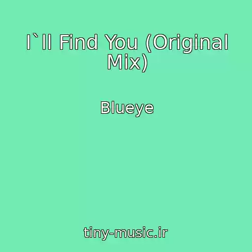 کاور آهنگ I`ll Find You (Original Mix) از Blueye