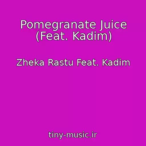کاور آهنگ Pomegranate Juice (Feat. Kadim) از Zheka Rastu Feat. Kadim