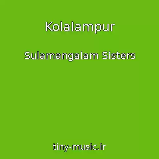کاور آهنگ Kolalampur از Sulamangalam Sisters