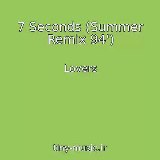 کاور آهنگ 7 Seconds (Summer Remix 94') از Lovers